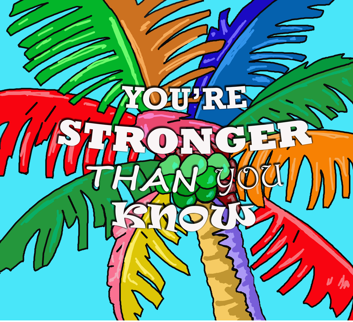 You're stronger than you know