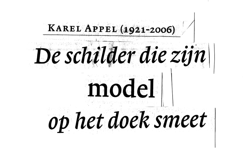 Karel Appel (1921 - 2006) De schilder die zijn model op het doek smeet