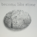 Become like stone