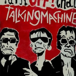 turn off that talking machine