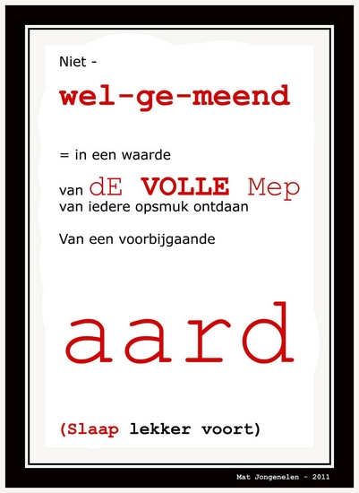 Niet - wel-ge-meend.