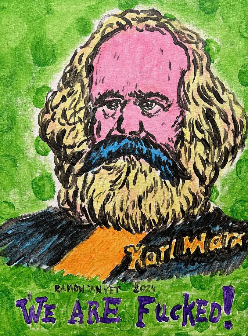 Karl Marx We Are Fucked !