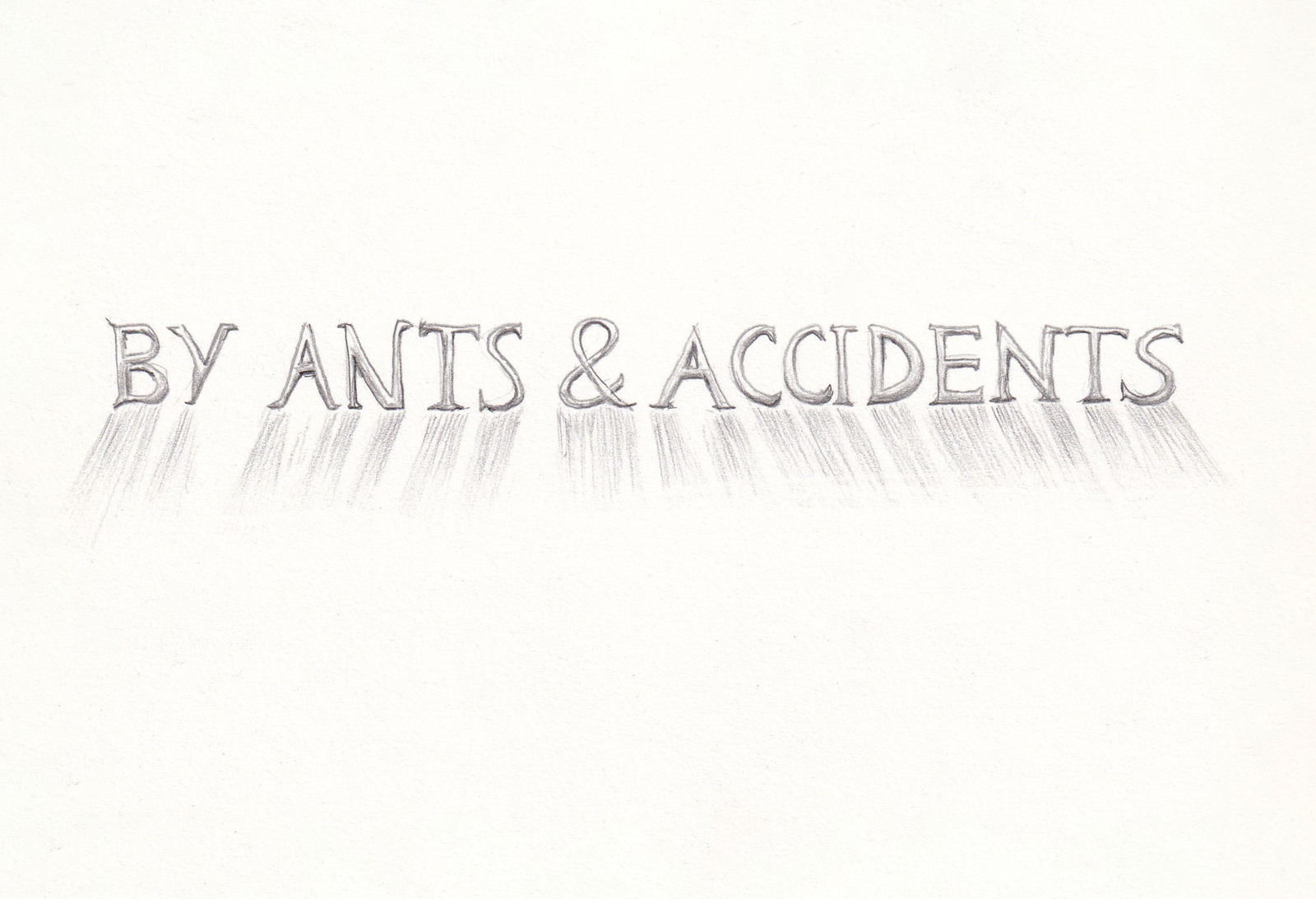 By ants & accidents