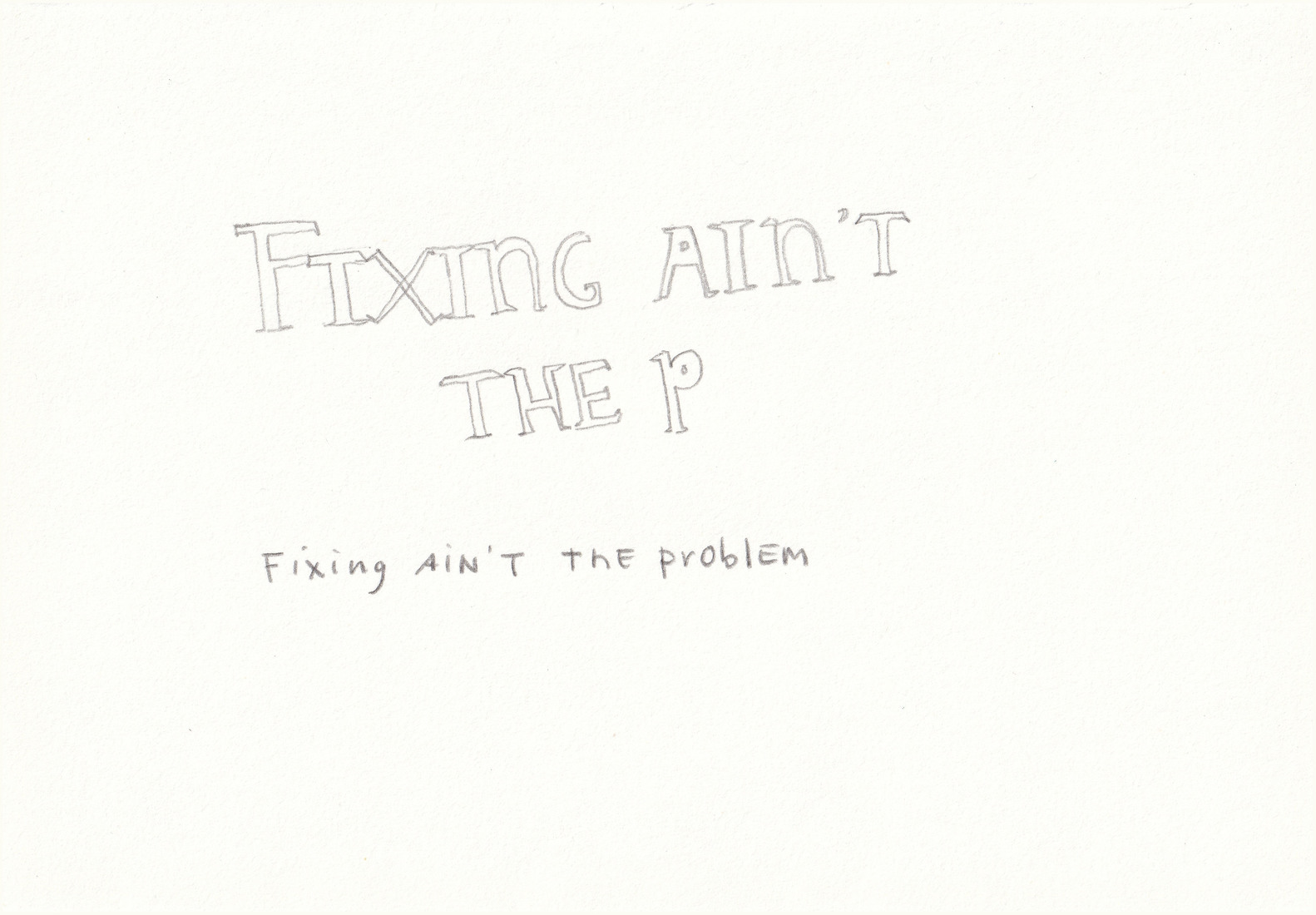 Fixing ain't the problem