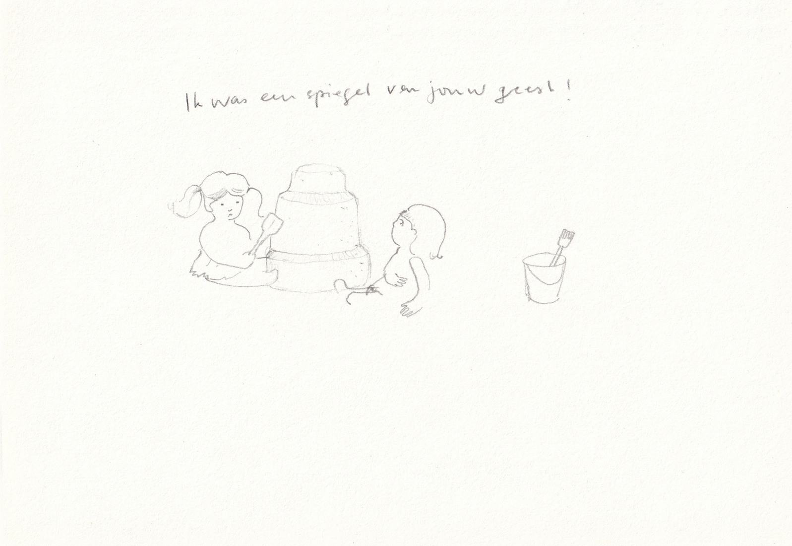 Ik was een spiegel van jouw geest !