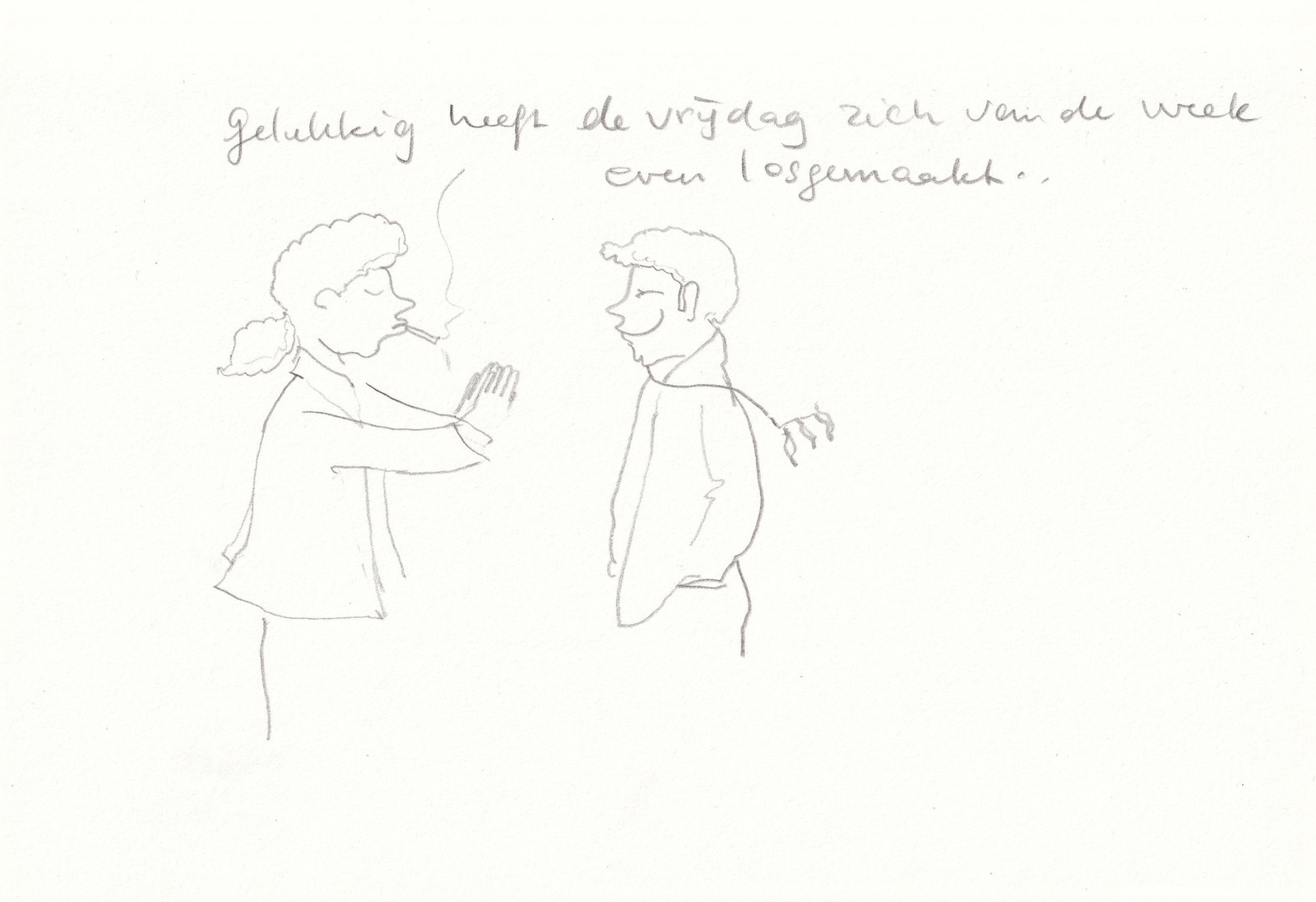 Gelukkig heeft de vrijdag zich van de week even losgemaakt..