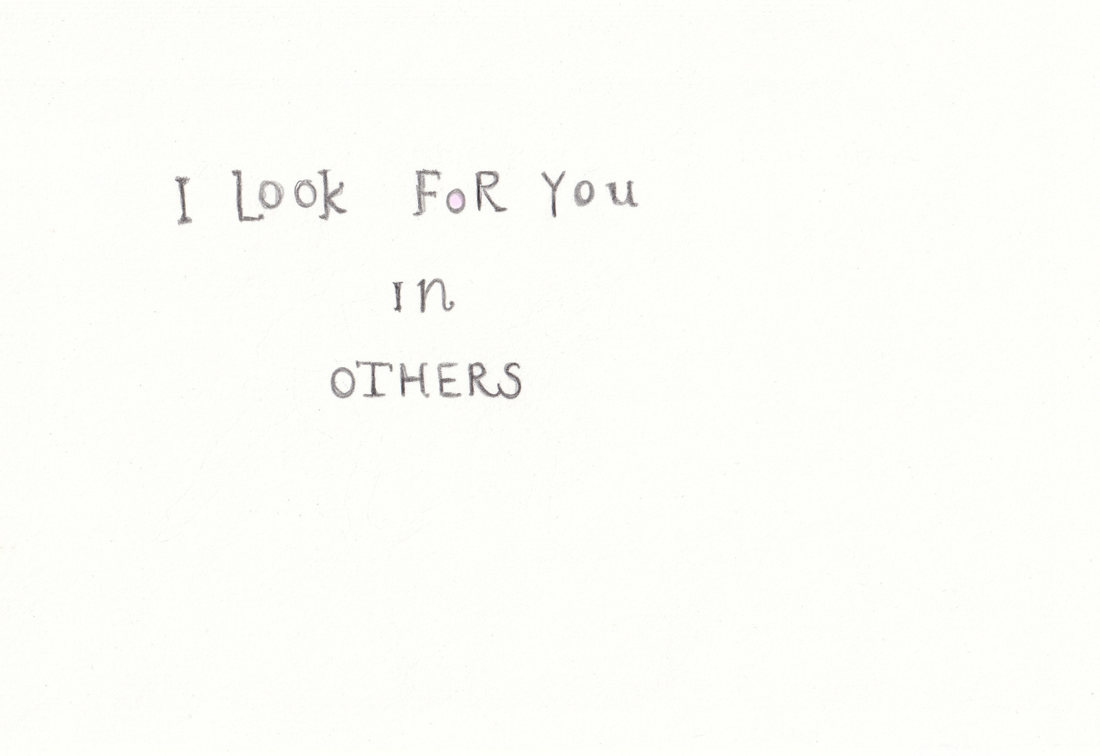 I look for you in others