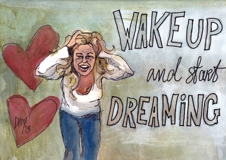 Wake up and start dreaming
