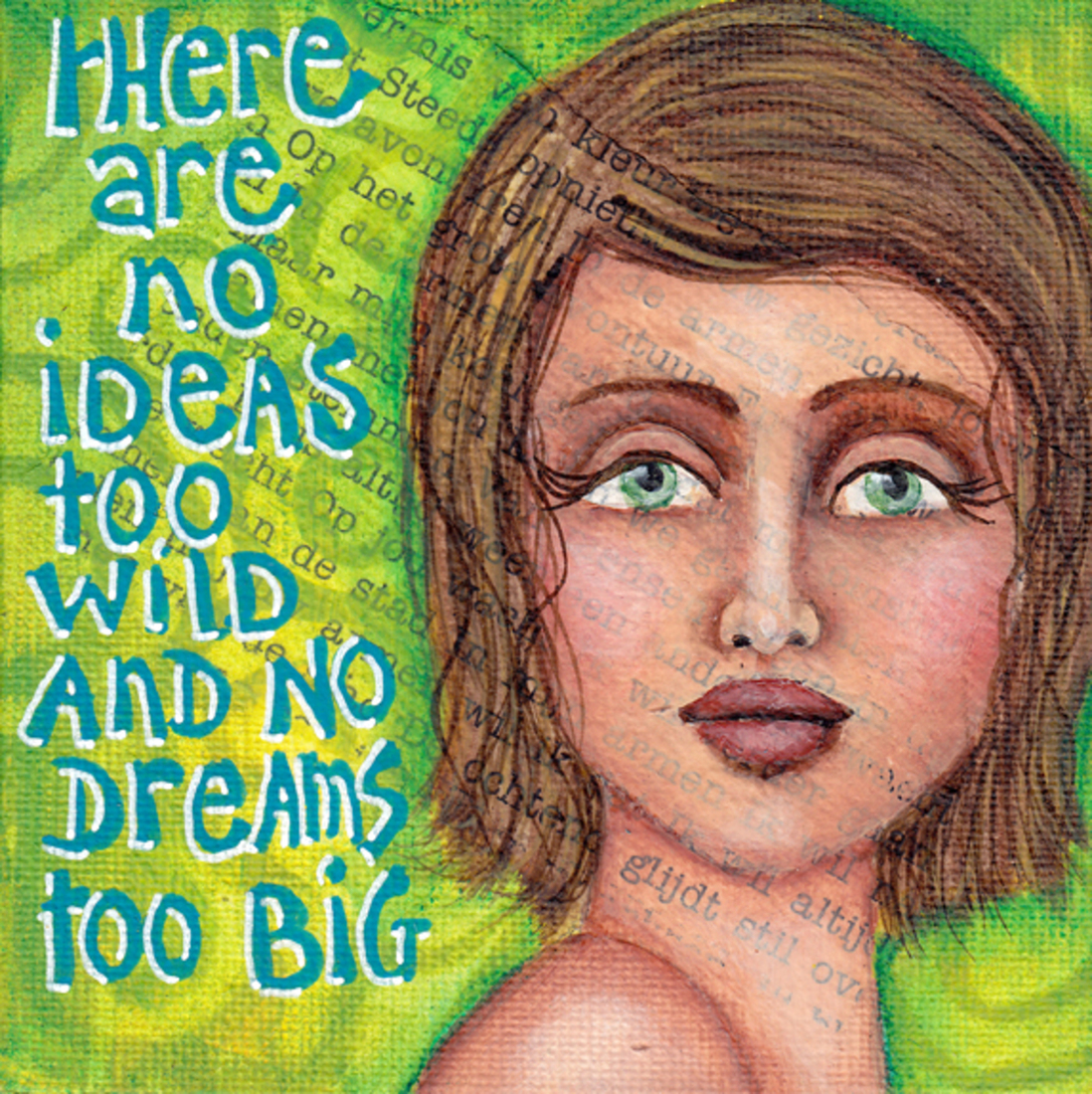 There are no ideas too wild, no dreams too big